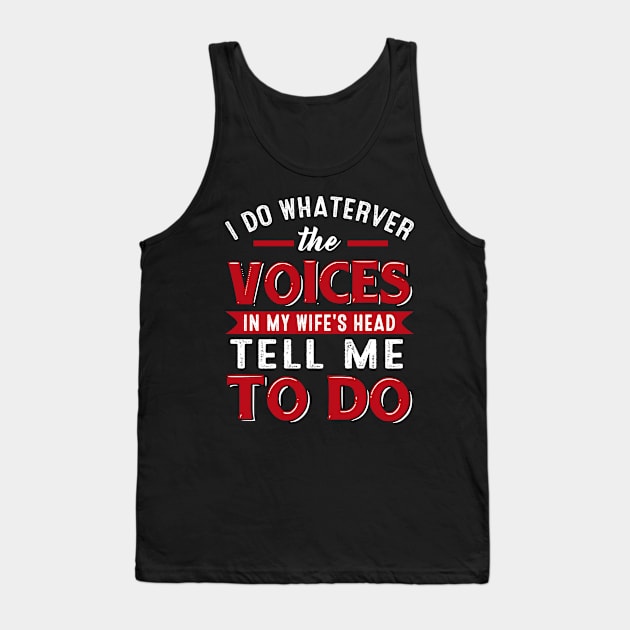 I Do Whaterver The Voices In My Wife_s Head Tell Me To Do Tank Top by Simpsonfft